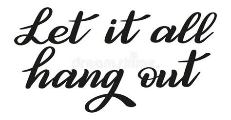 Let It All Hang Out Brush Pen Lettering Vector Stock Vector