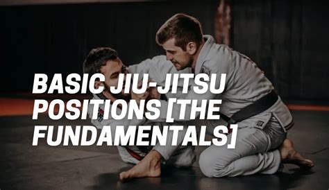 Basic Jiu Jitsu Positions [explaining The Fundamentals] Bjjaccessories