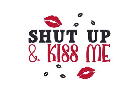 Download Shut Up & Kiss Me SVG File - Populer Free SVG Files