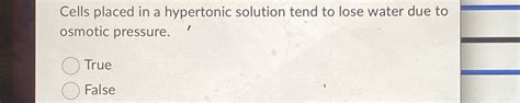 Solved Cells placed in a hypertonic solution tend to lose | Chegg.com