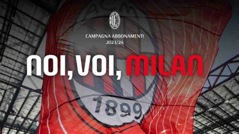 Ac Milan Lancia La Nuova Campagna Abbonamenti Per La Stagione