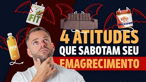 4 Atitudes Que Podem Sabotar O Seu Emagrecimento YouTube