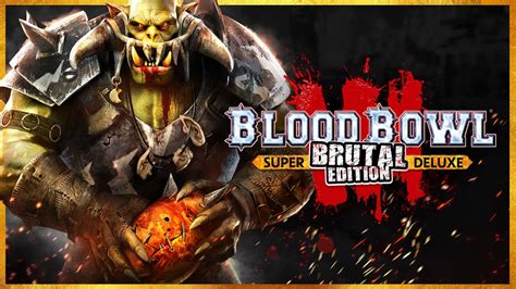 Blood Bowl 3 Brutal Edition Super Deluxe Pc Steam Game Fanatical