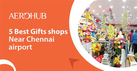 Best Gift Shops Near Chennai Airport