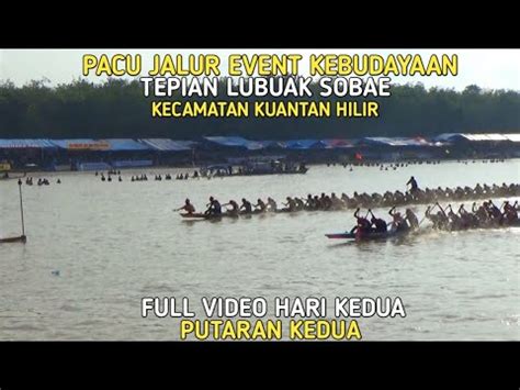 Pacu Jalur Tepian Lubuak Sobae Kecamatan Kuantan Hilir Hari