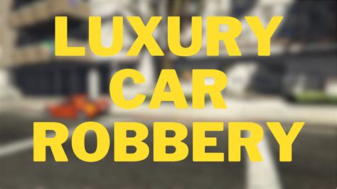 Luxury Car Robbery Gta5