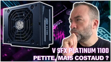 Cooler Master V Sfx Platinum Petite Mais Costaud Youtube