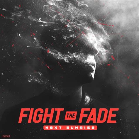 Fight The Fade Next Sunrise Lyrics Genius Lyrics