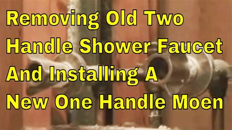 Removing Old Two Handle Shower Faucet And Installing A New One Handle Moen Youtube