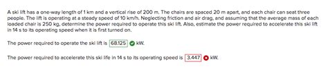 Solved A Ski Lift Has A One Way Length Of Km And A Chegg