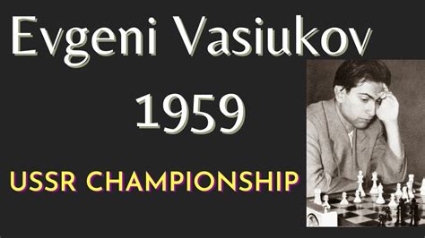 Mikhail Tal Vs Evgeni Vasiukov Ussr Championship Youtube