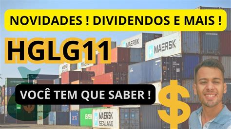 Hglg11 Novidades E Fato Relevante Dividendos E Mais Hora De