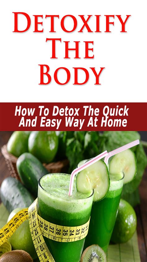 Detox Cleanse Detoxify The Body Need To Detoxify Discover The Secrets To Detox Your Body