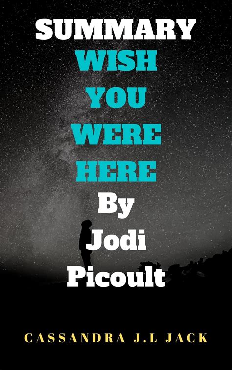 SUMMARY WISH YOU WERE HERE By Jodi Picoult by Cassandra J.L Jack ...