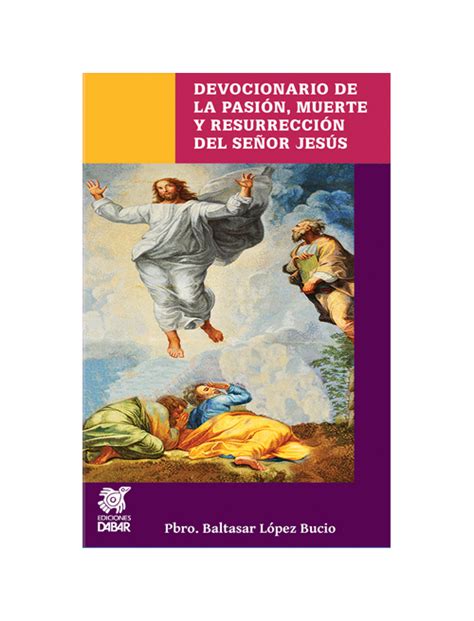 Devocionario De La Pasión Muerte Y Resurrección Del Señor Jesús Dabar