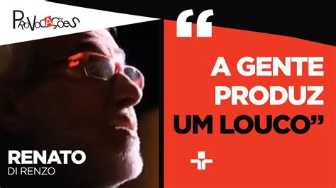 A gente usa o outro como depósito da nossa própria loucura afirma