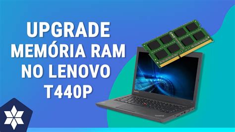 Dica Como trocar a memória ram do notebook Lenovo ThinkPad T440p