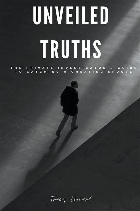 Unveiled Truths The Private Investigator S Guide To Catching A