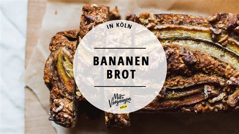 11 Cafés in Köln in denen ihr leckeres Bananenbrot bekommt Mit