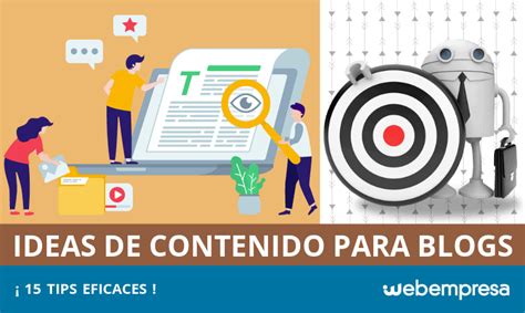 15 Tips Para Generar Ideas De Contenido Para Tu Blog Webempresa