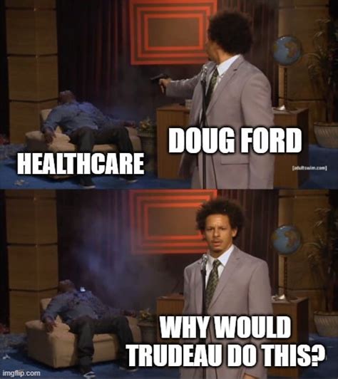 Low Effort Doug Ford On Healthcare Meme Rontario