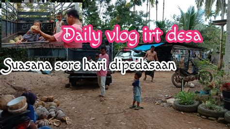 Daily Vlog Ibu Rumah Tangga Di Desa Suasana Sore Hari Di Desa Heboh