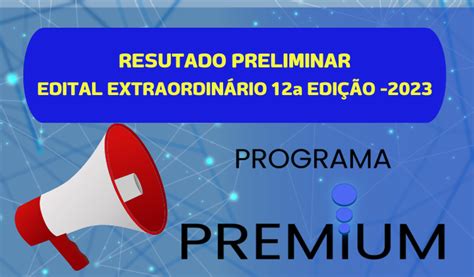 Resultado Preliminar Edital Extra Programa PREMIUM 12ª Edição