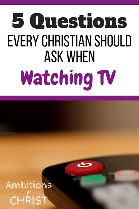 Questions Every Christian Should Ask When Watching Tv Artofit