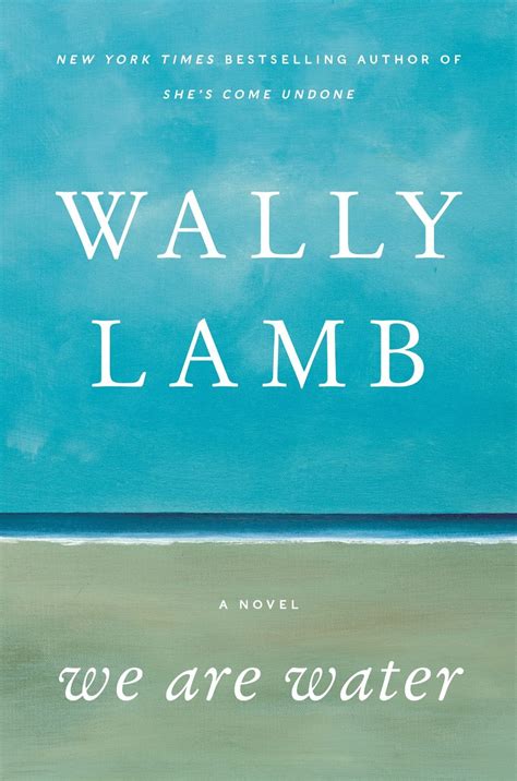 We Are Water | Wally Lamb, #1 New York Times bestselling author | Wally ...