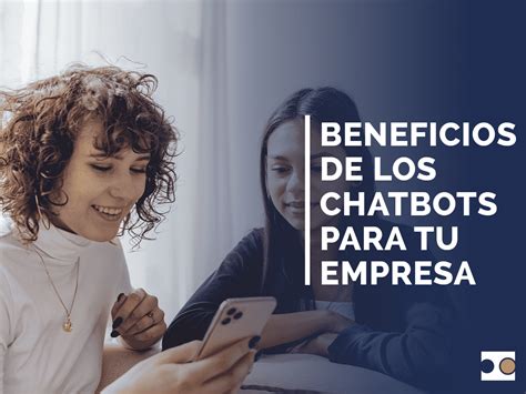 Beneficios De Los Chatbots Para Tu Empresa Xira