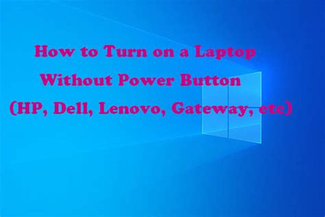 How To Turn On Hp Dell Lenovo Gateway Laptop Without Power Button