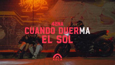 42NA Cuando Duerma El Sol Video Oficial YouTube