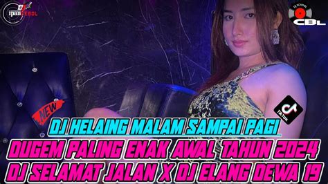 DJ HEALING MALAM SAMPAI PAGI DJ SELAMAT JALAN TIPE X DJ ELANG DEWA