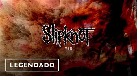 Slipknot Yen Legendado Youtube