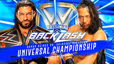 Shinsuke Nakamura Vs Roman Reigns Wwe Wrestlemania Backlash 2022