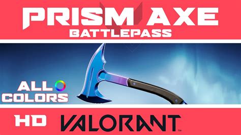 Prism Axe Valorant Battle Pass Knife Skin All Colors Ep 2 Act 2