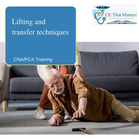 CNA PCA Lifting And Transfer Techniques CE That Matters