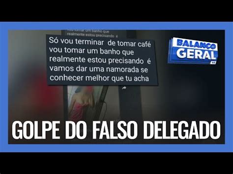 GOLPE DO FALSO DELEGADO CRIMINOSOS FORÇAM CONVERSAS ÍNTIMAS PARA