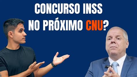 CONCURSO INSS NO PRÓXIMO CNU PRESIDENTE DESCARTA NÃO ME PARECE