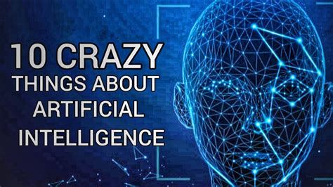 10 Crazy Things About Artificial Intelligence Youtube