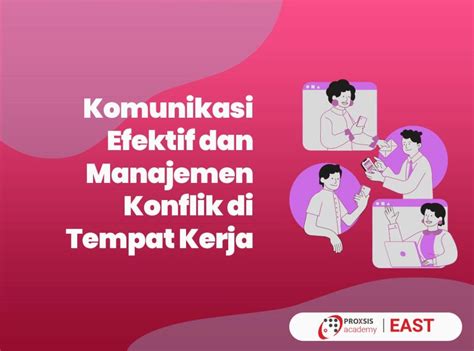 Komunikasi Efektif Dan Manajemen Konflik Di Tempat Kerja