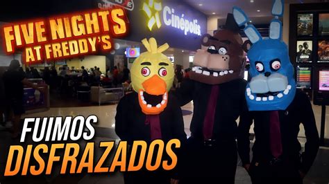 FUIMOS A VER FIVE NIGHTS AT FREDDYS DISFRAZADOS YouTube