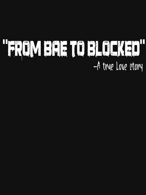 From Bae To Blocked Dating Funny Meme Essential T Shirt For Sale By