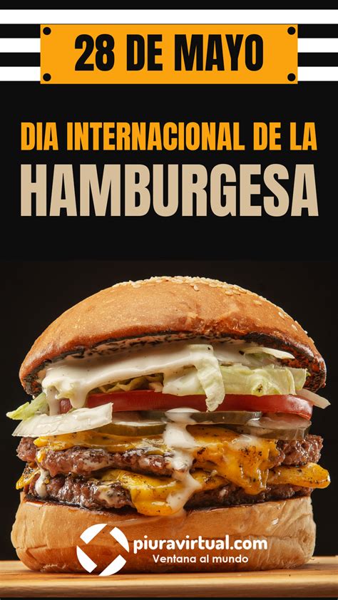 Día Internacional De La Hamburguesa Celebrando Un Ícono Global De La