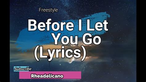 Before I Let You Go Lyrics Freestyle Youtube