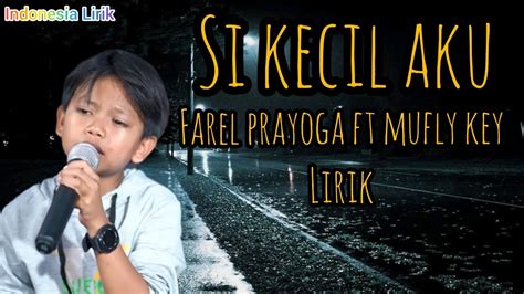 Si Kecil Aku Farel Prayoga Ft Mufly Key Lirik Lagu YouTube