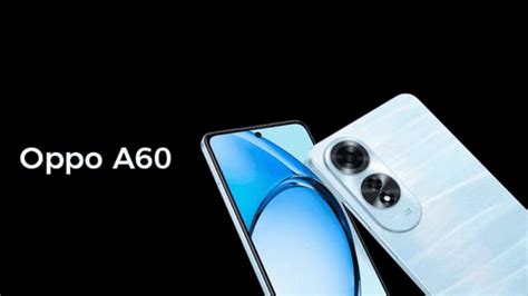 Oppo A60 Debuts Featuring Snapdragon 680 Chip Price Specifications And More Verna Magazine