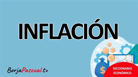 Qué es la Inflación Definición Tipos Efectos y Curiosidades