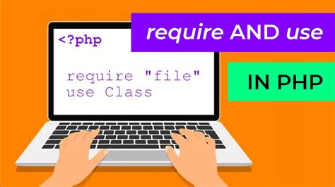 The Difference Between Use And Require In Php Youtube