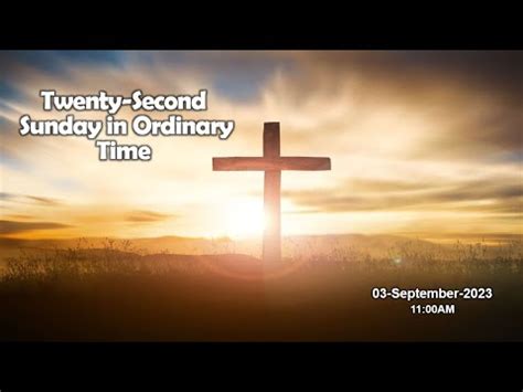 Twenty Second Sunday In Ordinary Time Mass 11 00AM 03 September 2023